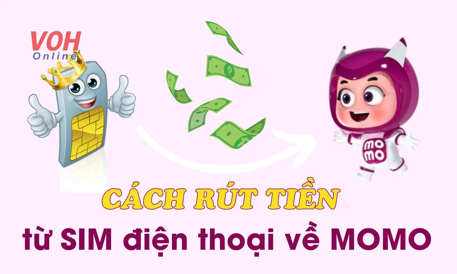 Hướng dẫn cách rút tiền từ SIM điện thoại về MoMo