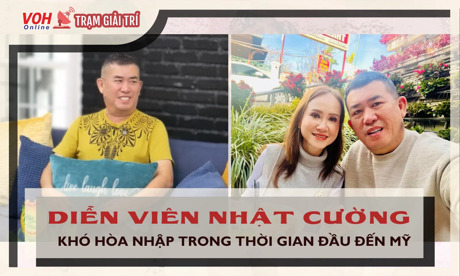 Diễn viên Nhật Cường khó hòa nhập cộng đồng khi mới đến Mỹ định cư