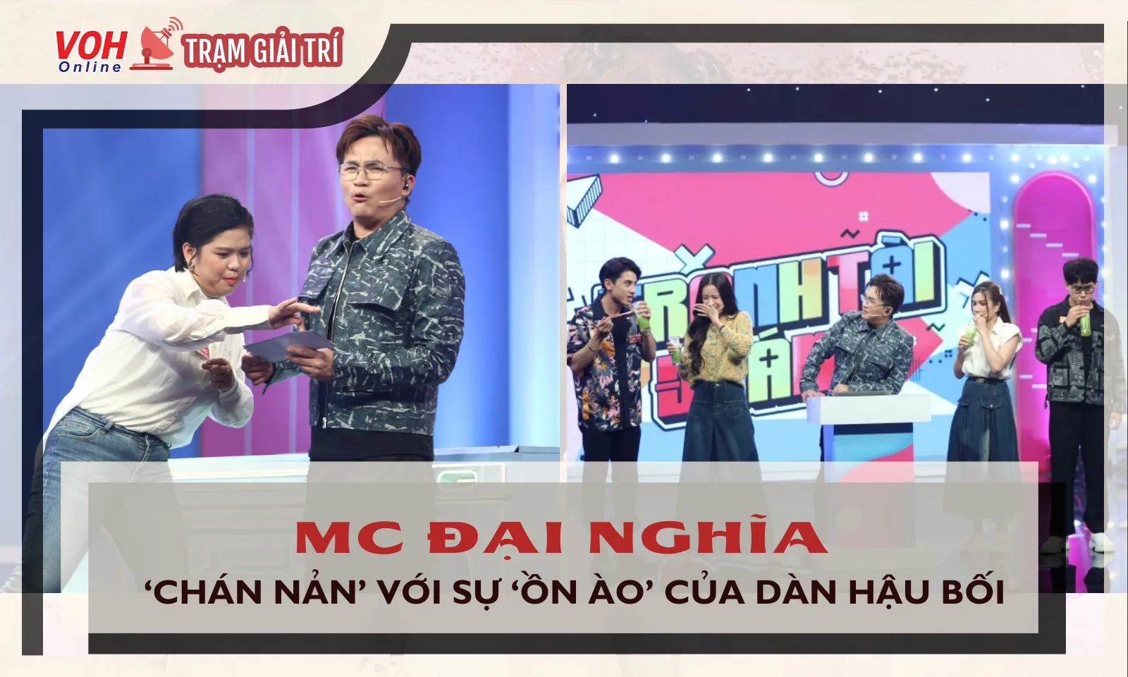 MC Đại Nghĩa “chán nản” vì sự ồn ào của dàn hậu bối