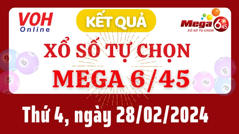 Vietlott MEGA 645 28/2 - Kết quả xổ số Vietlott hôm nay thứ 4 28/2/2024