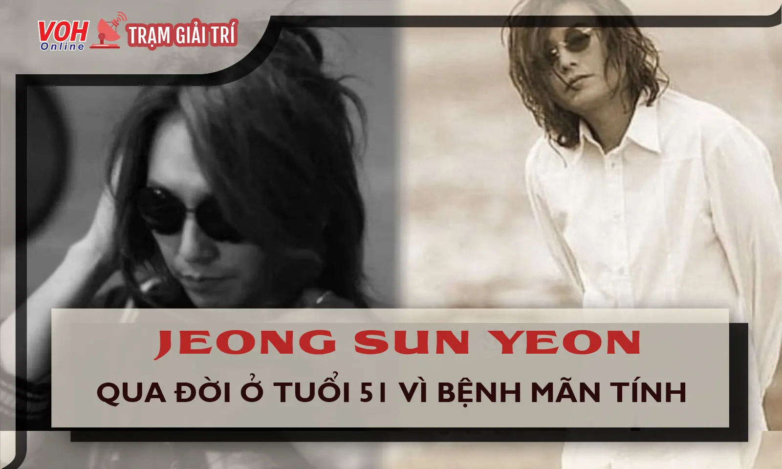 Nam ca sĩ Jeong Sun Yeon qua đời ở tuổi 51 vì bệnh mãn tính