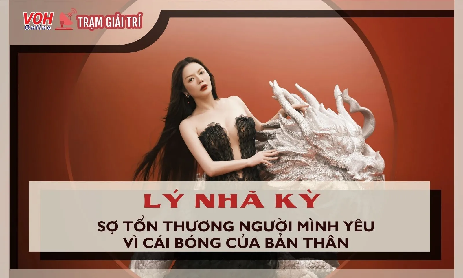 Lý Nhã Kỳ sợ tổn thương người mình yêu vì cái bóng bản thân quá lớn