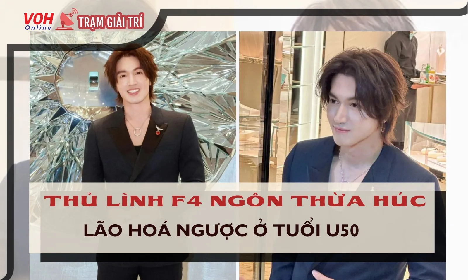 Thủ lĩnh F4 Ngôn Thừa Húc lão hóa ngược ở tuổi U50