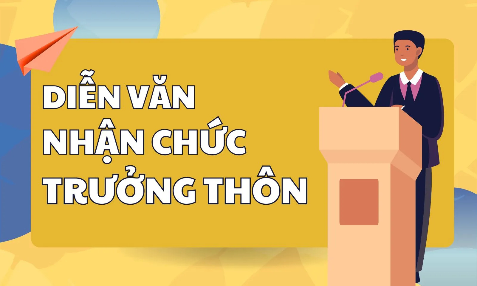 Những mẫu diễn văn nhận chức trưởng thôn mới nhất