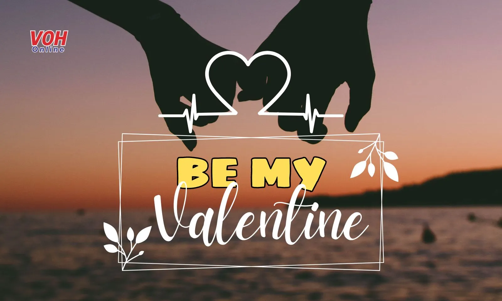 Be my Valentine là gì mà ai cũng “ra hiệu” với crush