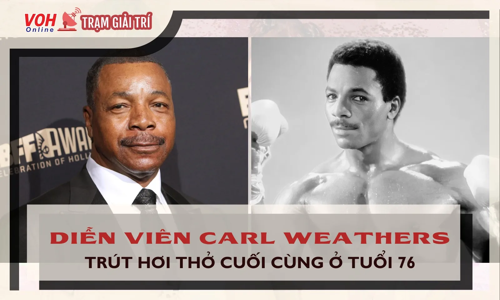 Diễn viên Carl Weathers qua đời ở tuổi 76, đồng nghiệp chia buồn xót xa