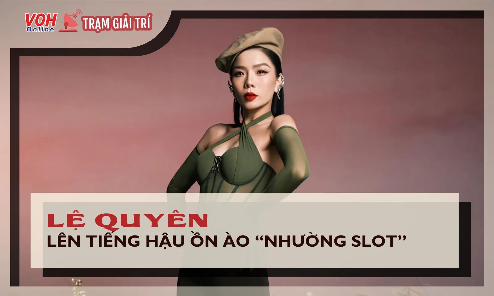 Lệ Quyên nói gì sau phát ngôn “nhường slot” gây tranh cãi?