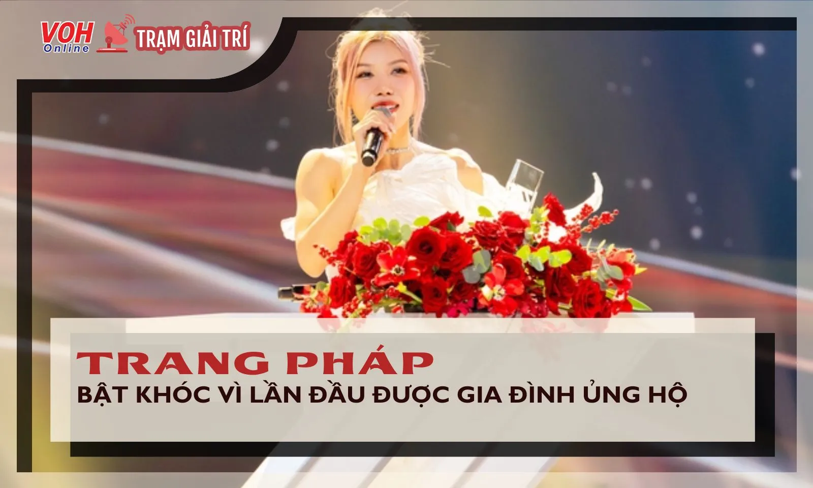 Trang Pháp nghẹn ngào: “Lần đầu tiên được bố mẹ nhắn tin động viên sau 10 năm làm nghệ thuật”