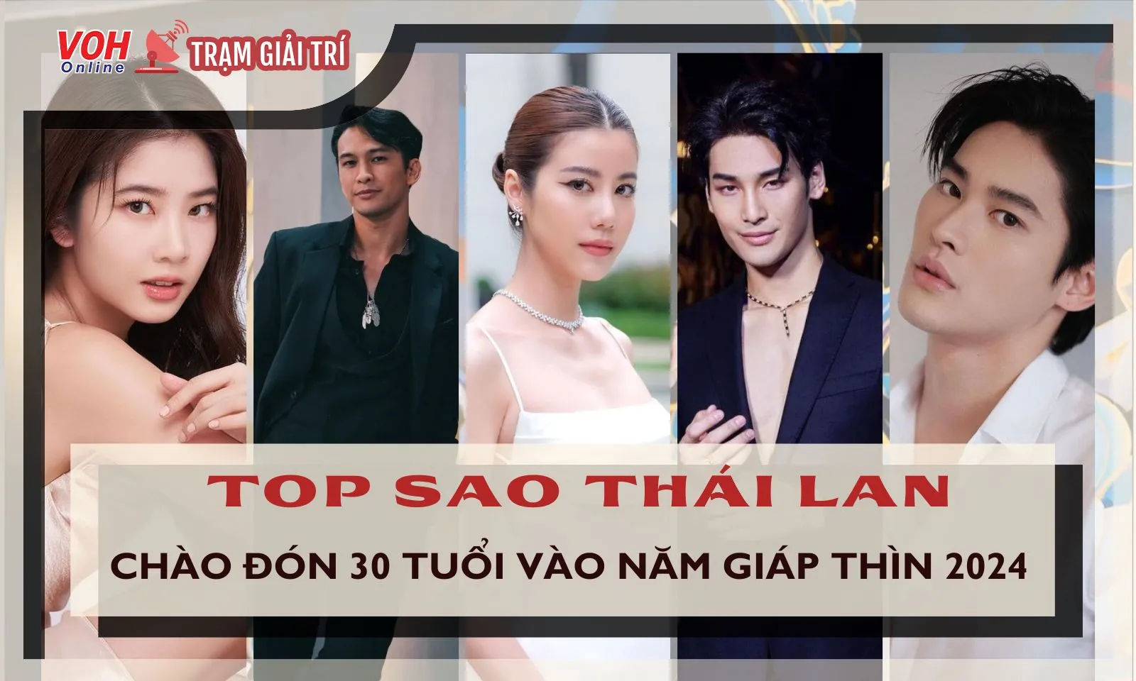 Top những sao Thái lan đón sinh nhật tuổi 30 vào năm 2024