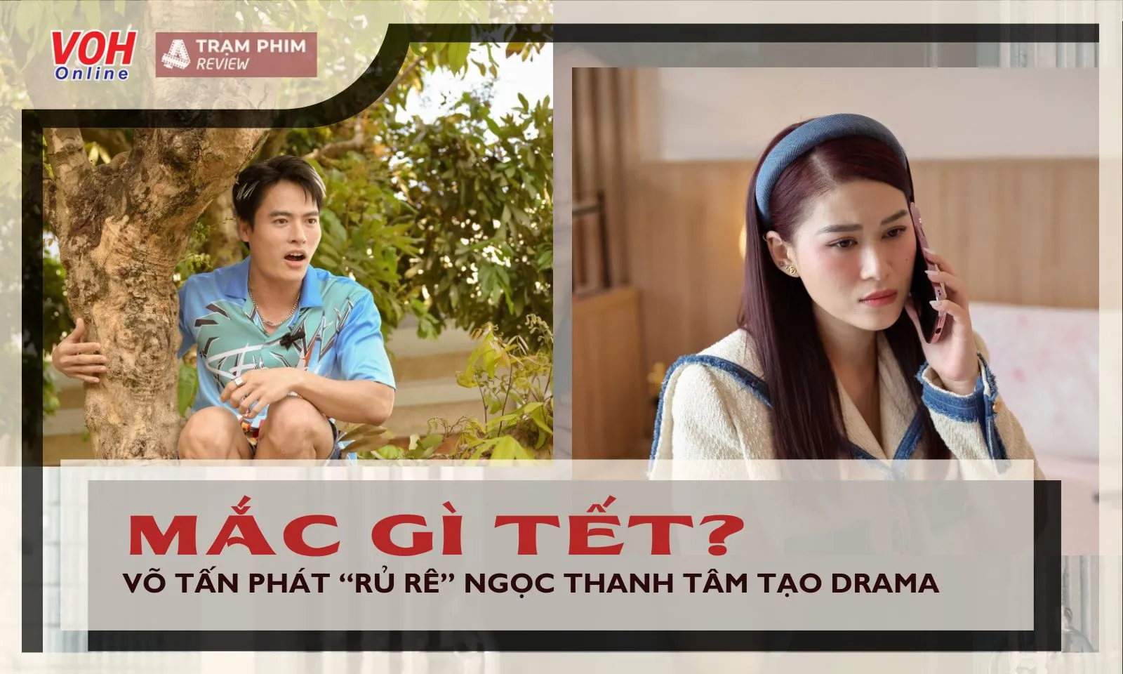 Review Mắc Gì Tết? tập 2: Võ Tấn Phát đề nghị Ngọc Thanh Tâm tạo scandal để kiếm tiền