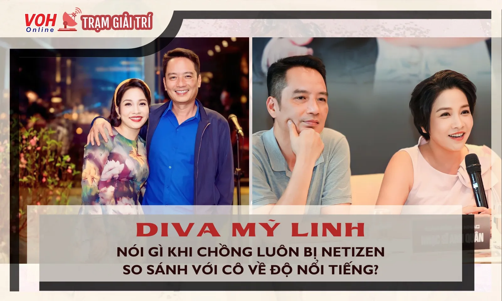 Diva Mỹ Linh nói gì khi chồng luôn bị netizen so sánh với cô về độ nổi tiếng?