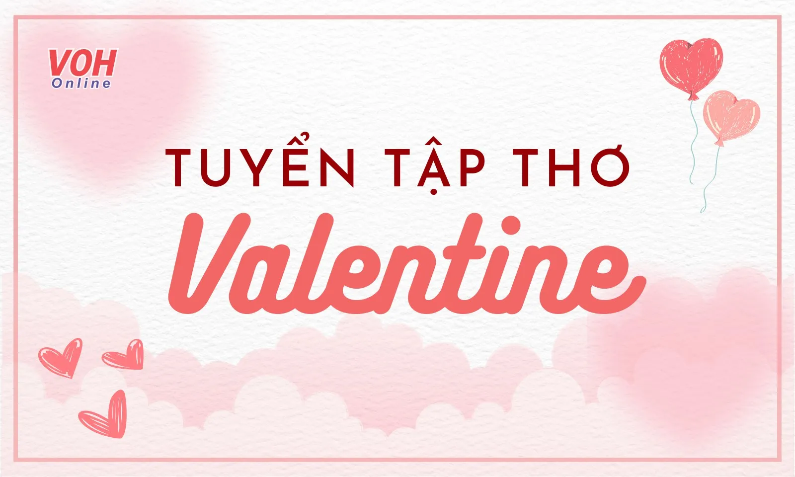 Tuyển tập thơ Valentine hay và ý nghĩa nhất