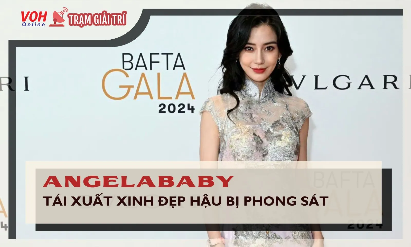 Angelababy tái xuất hậu phong sát, tỏa sáng với nhan sắc tựa nữ thần tại BAFTA