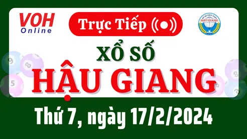 XSHG 17/2 - Kết quả xổ số Hậu Giang hôm nay thứ 7 ngày 17/2/2024