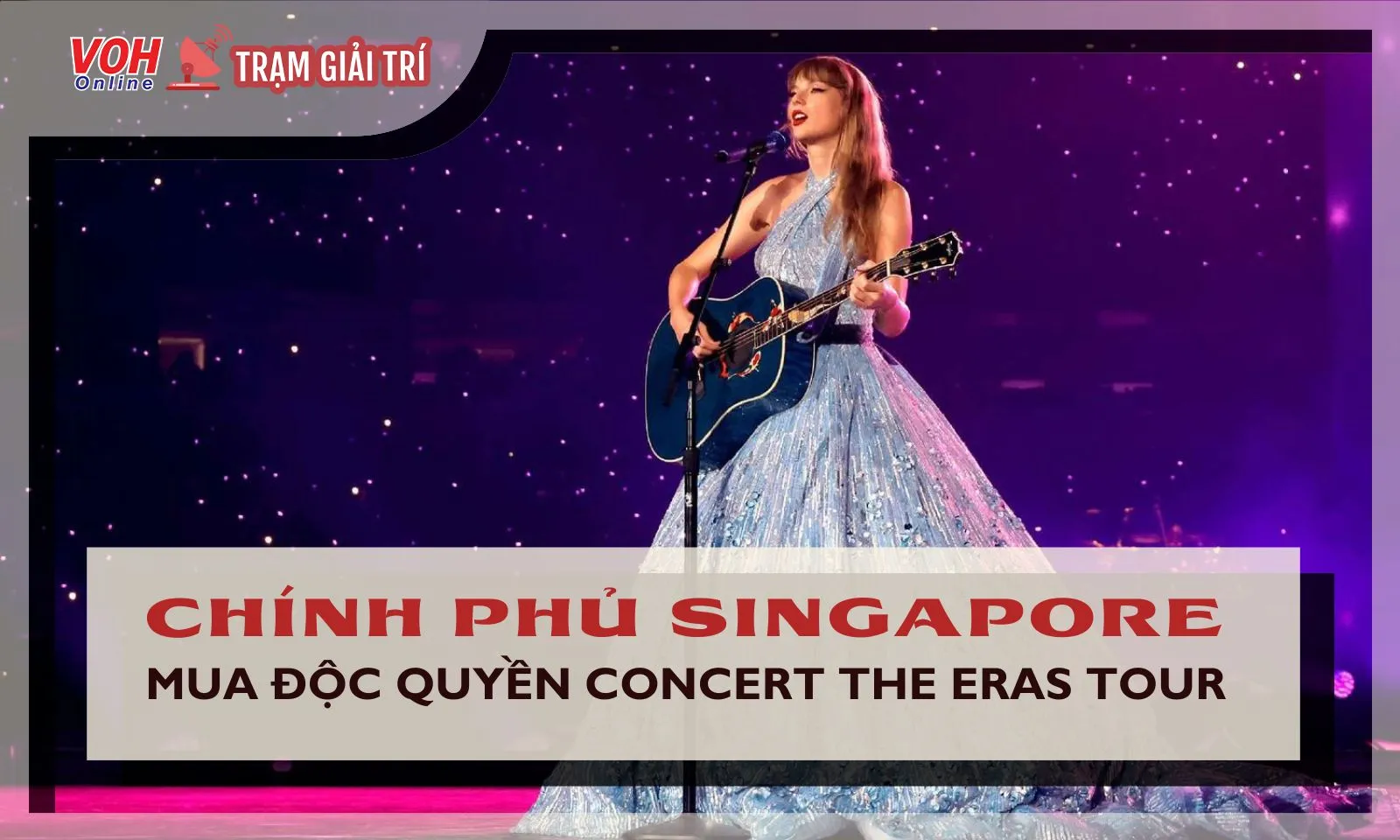 Chính phủ Singapore mua độc quyền concert The Eras Tour của Taylor Swift