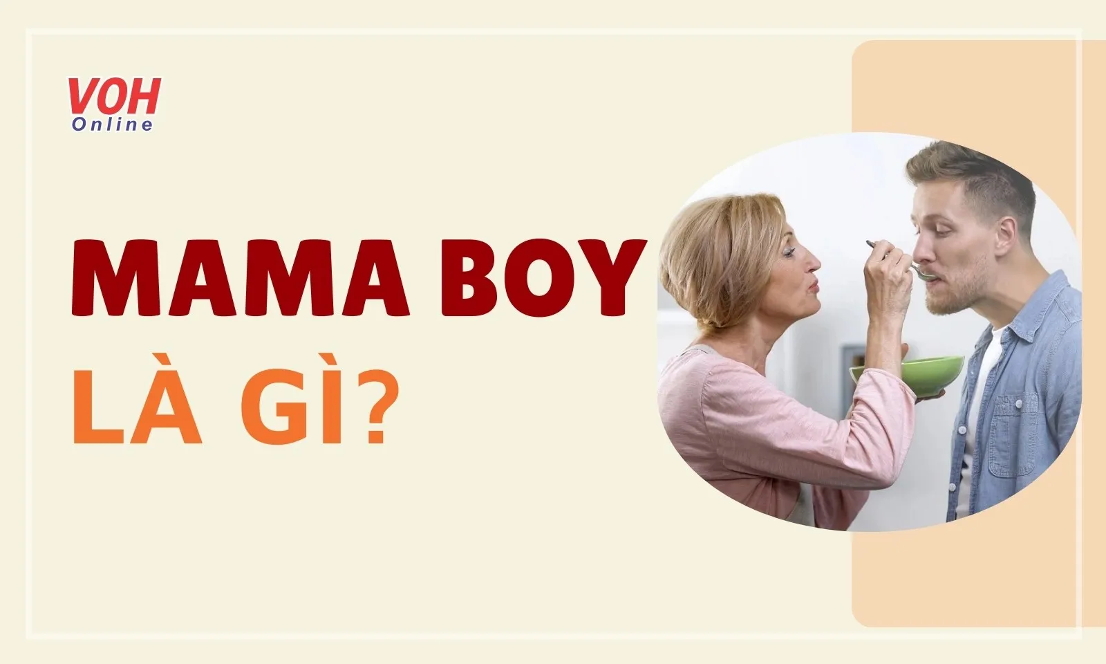 Mama boy là gì? Dấu hiệu nhận biết “con trai cưng của mẹ”