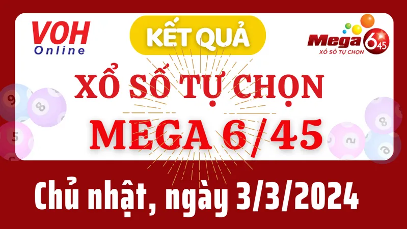 Vietlott MEGA 645 3/3 - Kết quả xổ số Vietlott hôm nay chủ nhật 3/3/2024