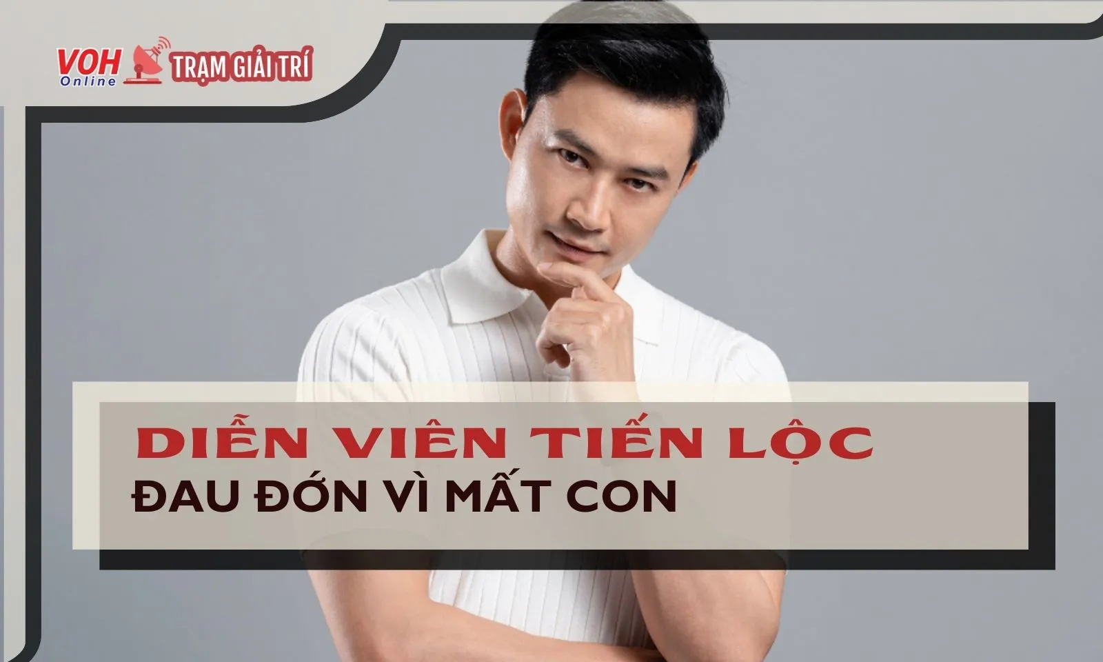Cộng đồng mạng xót xa trước tin diễn viên Tiến Lộc mất con