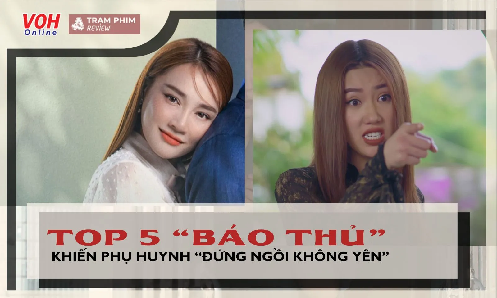 Top 5 đứa con khiến hội phụ huynh đau đầu trên màn ảnh Việt