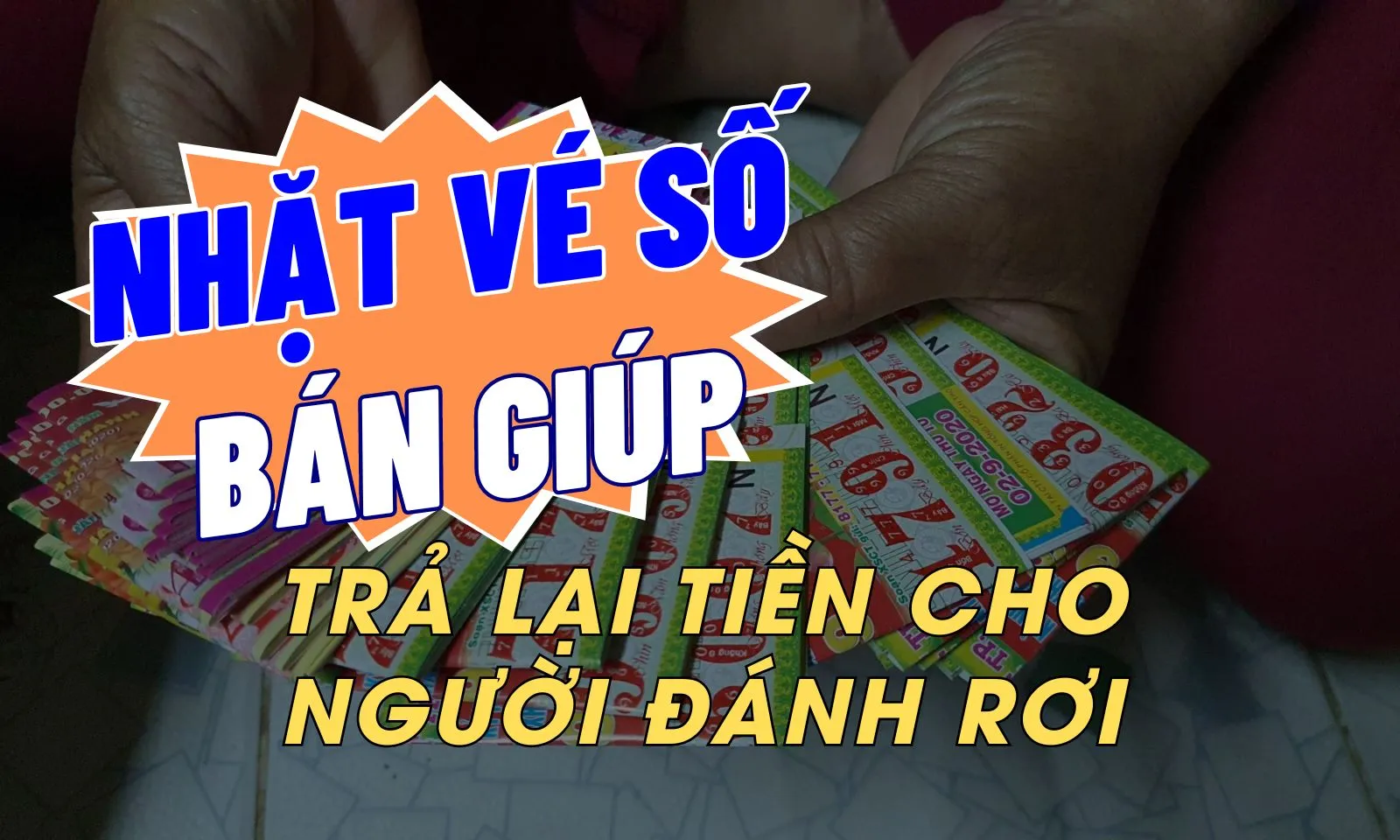 Bán giúp vé số bị rơi rồi trả lại tiền cho chủ sở hữu