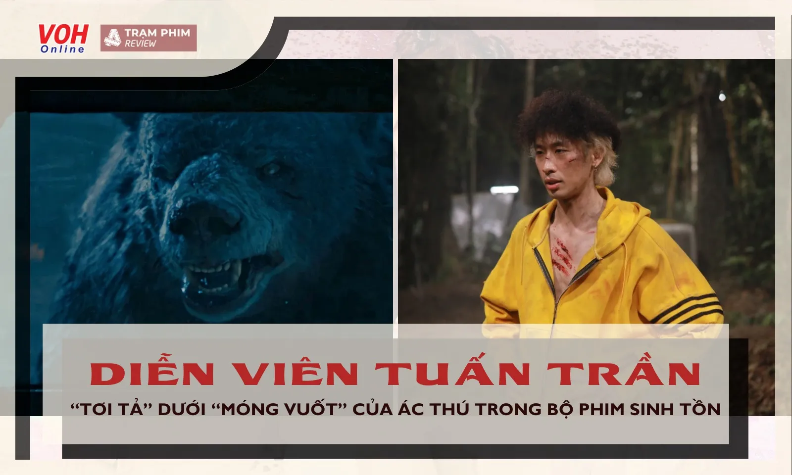 Tuấn Trần tơi tả dưới móng vuốt ác thú trong phim sinh tồn của đạo diễn Lê Thanh Sơn