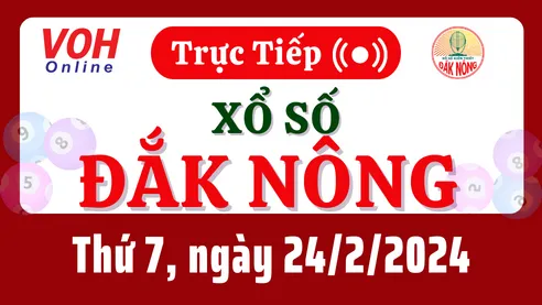 XSDNO 24/2 - Kết quả xổ số Đắk Nông hôm nay thứ 7 ngày 24/2/2024