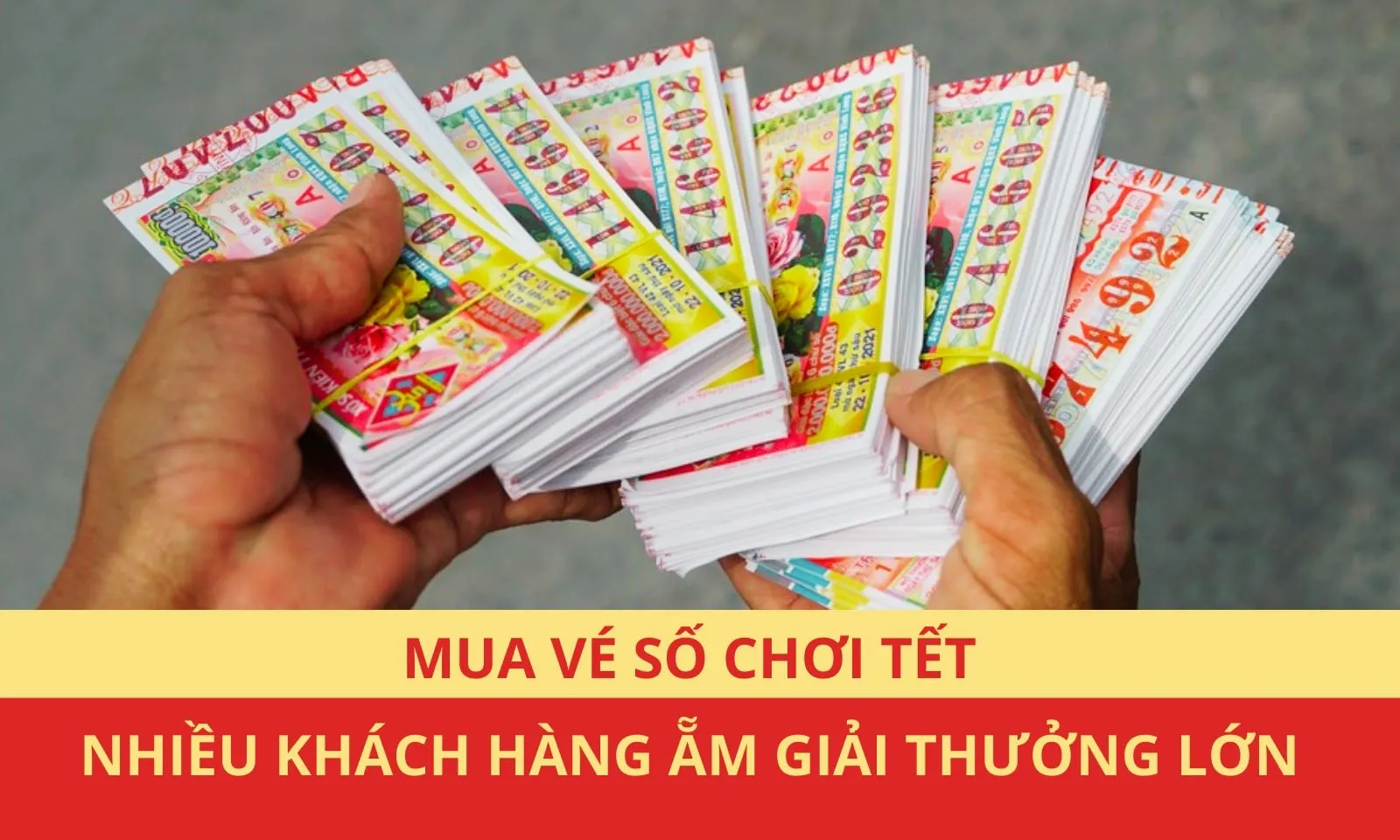Mua vé số chơi Tết, nhiều khách hàng ẵm giải thưởng lớn