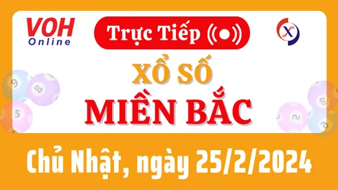 XSMB 25/2, Trực tiếp xổ số miền Bắc chủ nhật ngày 25/2/2024