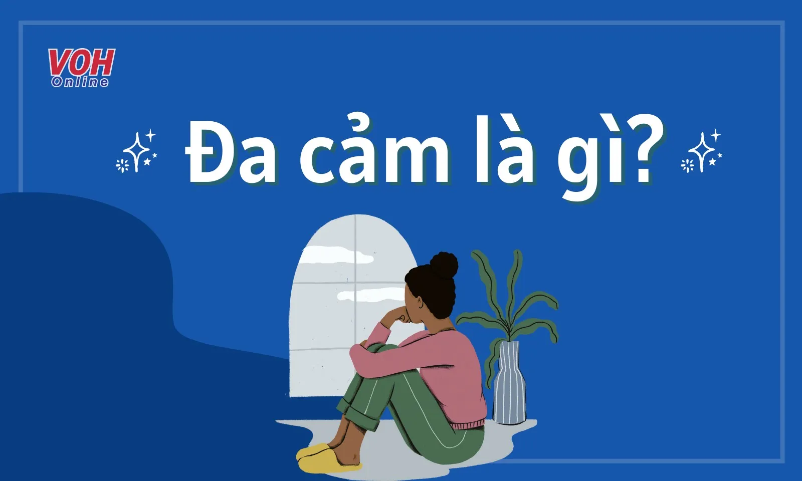 Đa cảm là gì? Bạn có phải là một người đa sầu, đa cảm?