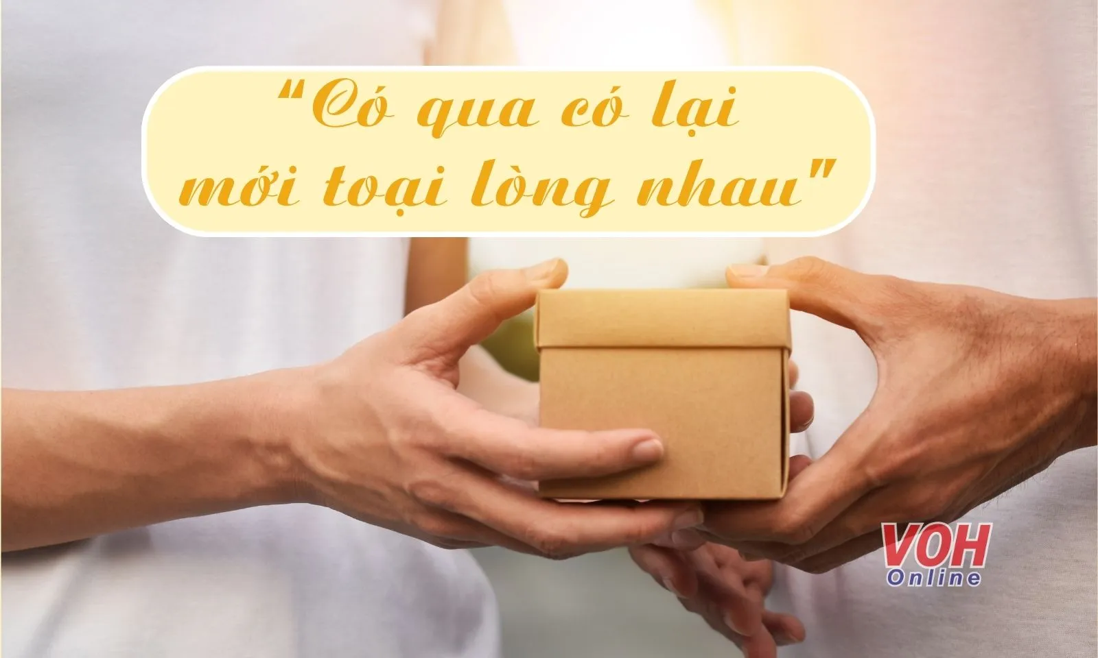 Ý nghĩa câu nói “Có qua có lại mới toại lòng nhau” là gì?