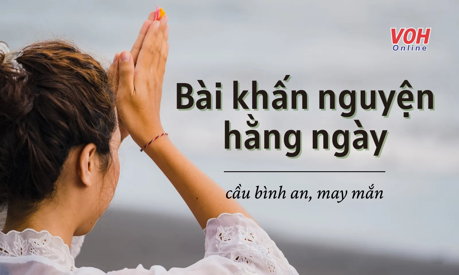 Những bài khấn nguyện hằng ngày cầu bình an, may mắn