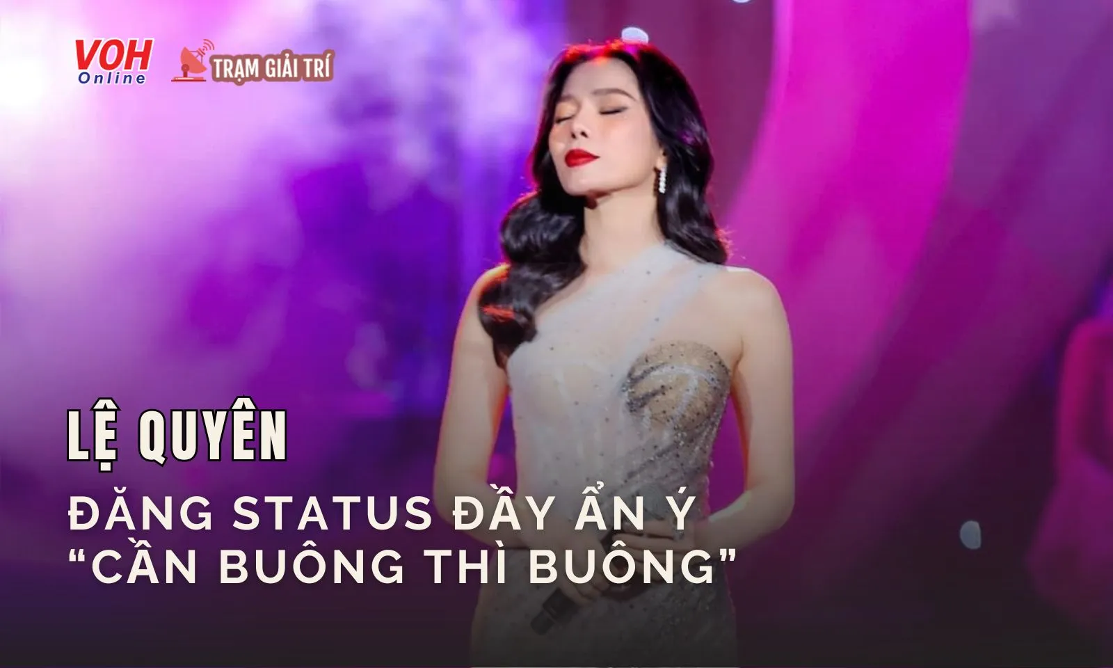 Lệ Quyên đăng story đầy ẩn ý: “Cần buông là buông”