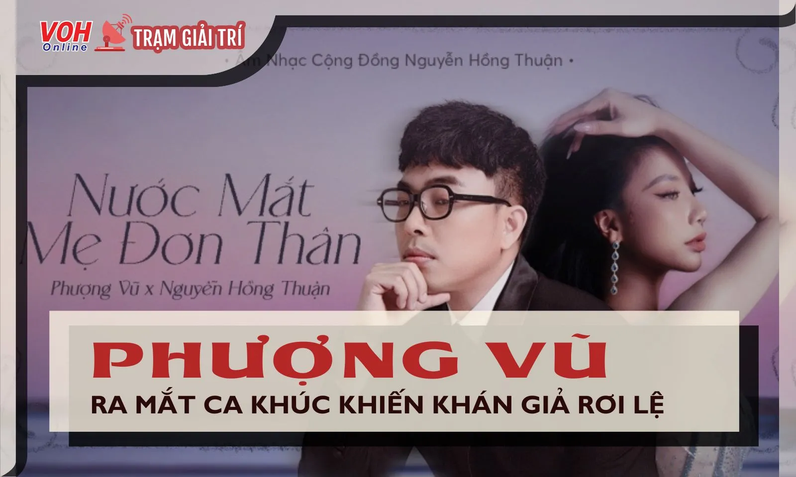 Phượng Vũ trình làng ca khúc mới khiến khán giả không khỏi xót xa