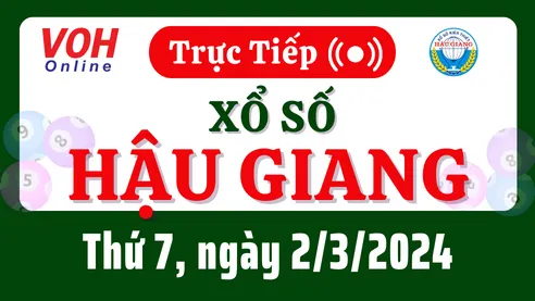 XSHG 2/3 - Kết quả xổ số Hậu Giang hôm nay thứ 7 ngày 2/3/2024