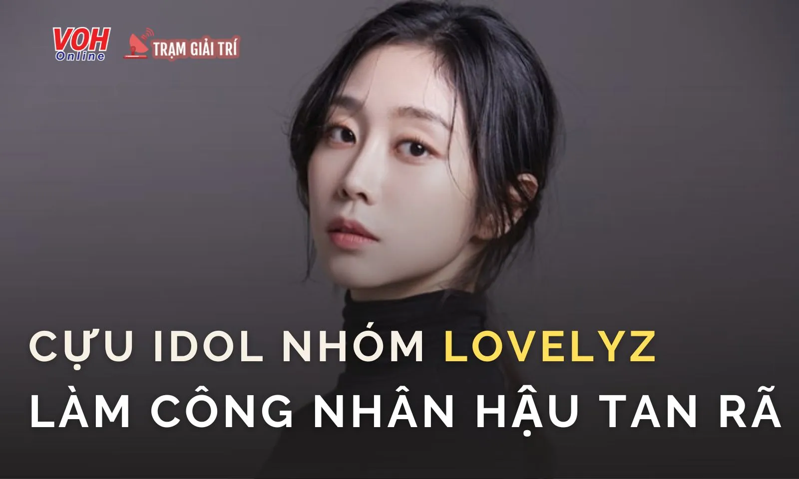 Nữ idol Kpop làm công nhân, streamer sau khi nhóm nhạc tan rã