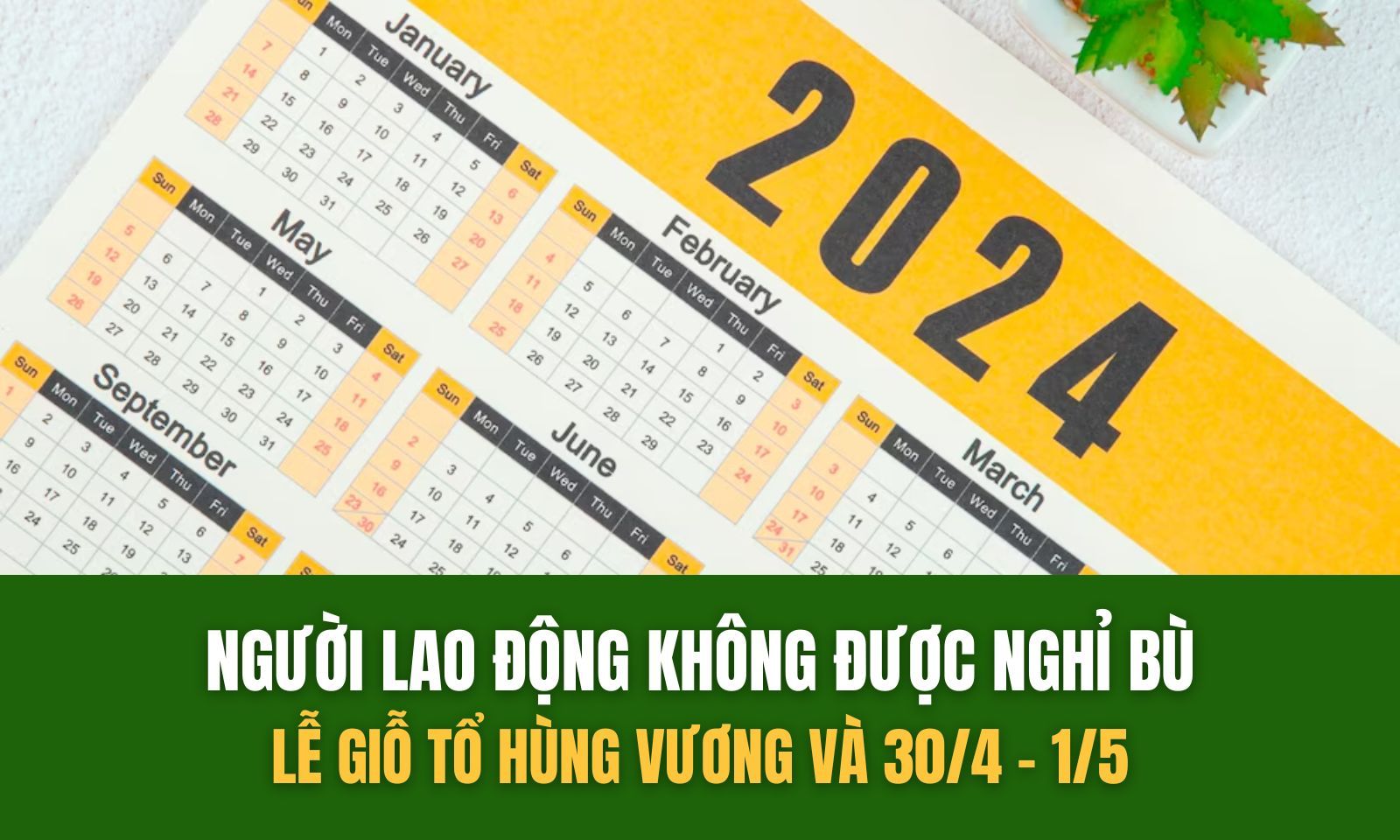 Dịp Giỗ Tổ Hùng Vương và 30/4 - 1/5 người lao động được nghỉ mấy ngày?