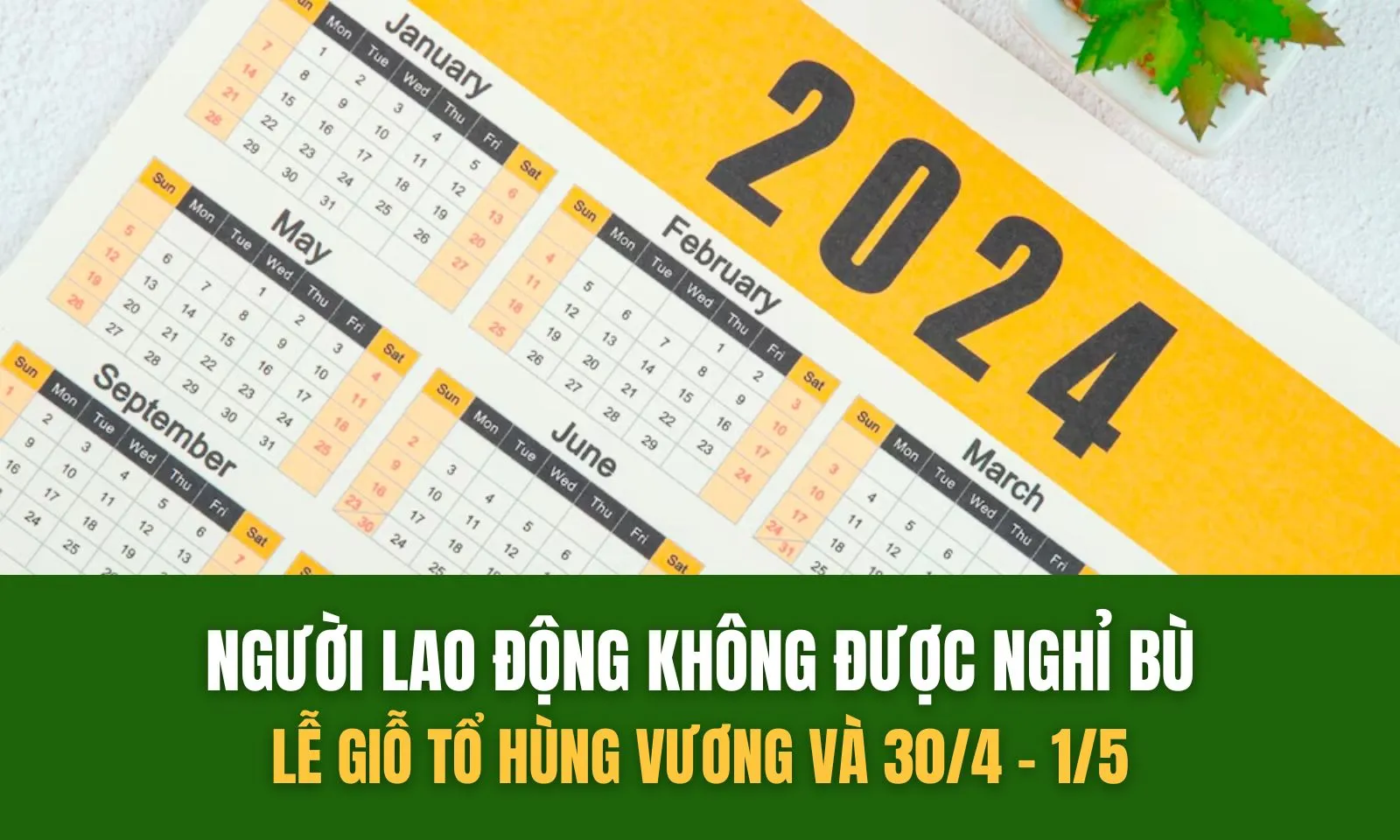 Dịp Giỗ Tổ Hùng Vương và 30/4 - 1/5 người lao động được nghỉ mấy ngày?
