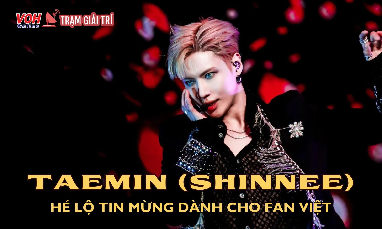 Taemin đến Việt Nam sau thông báo rời SM sau 16 năm đồng hành