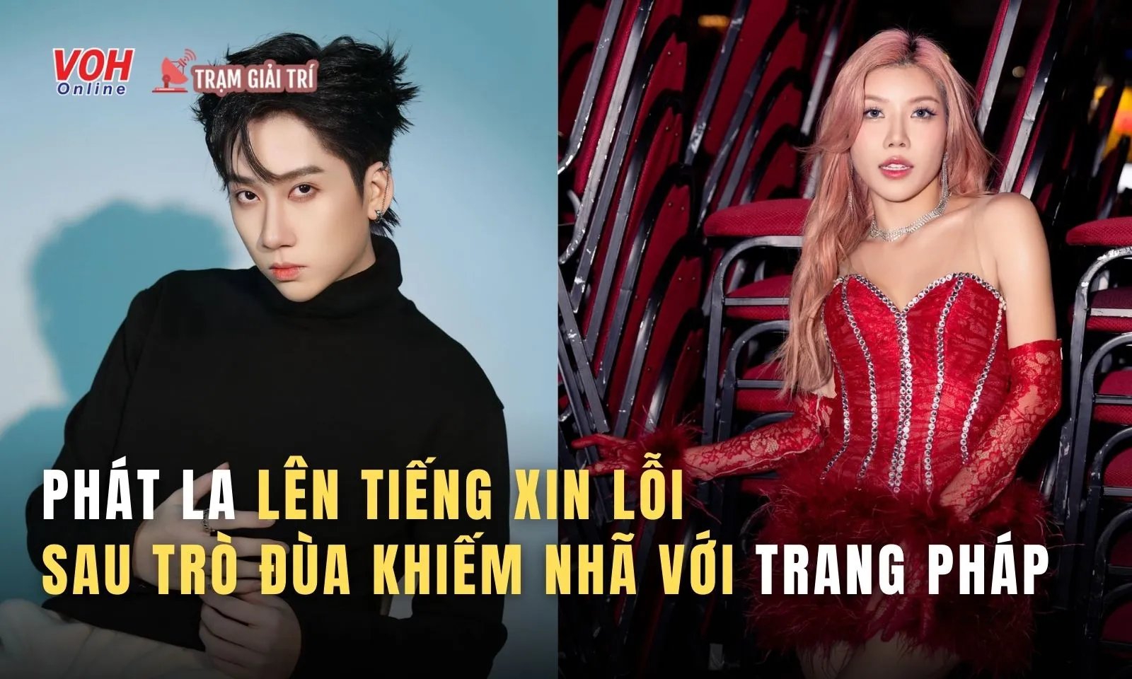 Phát La lên tiếng xin lỗi sau trò đùa khiếm nhã với Trang Pháp trên livestream