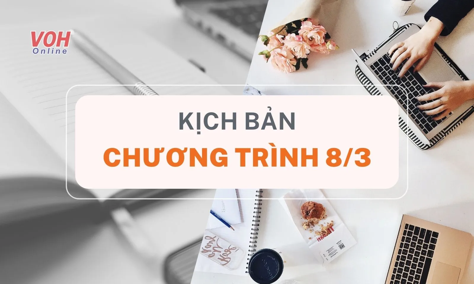 Kịch bản 8/3, lời dẫn chương trình văn nghệ ngày Quốc tế Phụ nữ