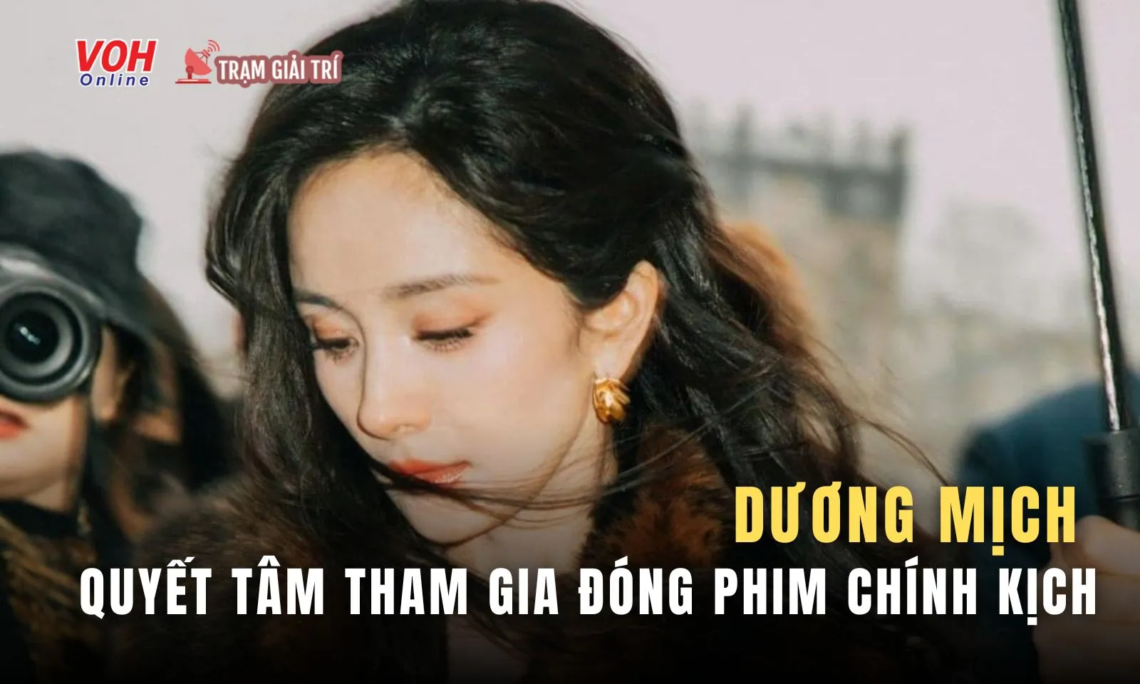 Sau nhiều cú trượt, Dương Mịch quyết tâm tham gia đóng phim chính kịch để nâng cấp gia tài sự nghiệp