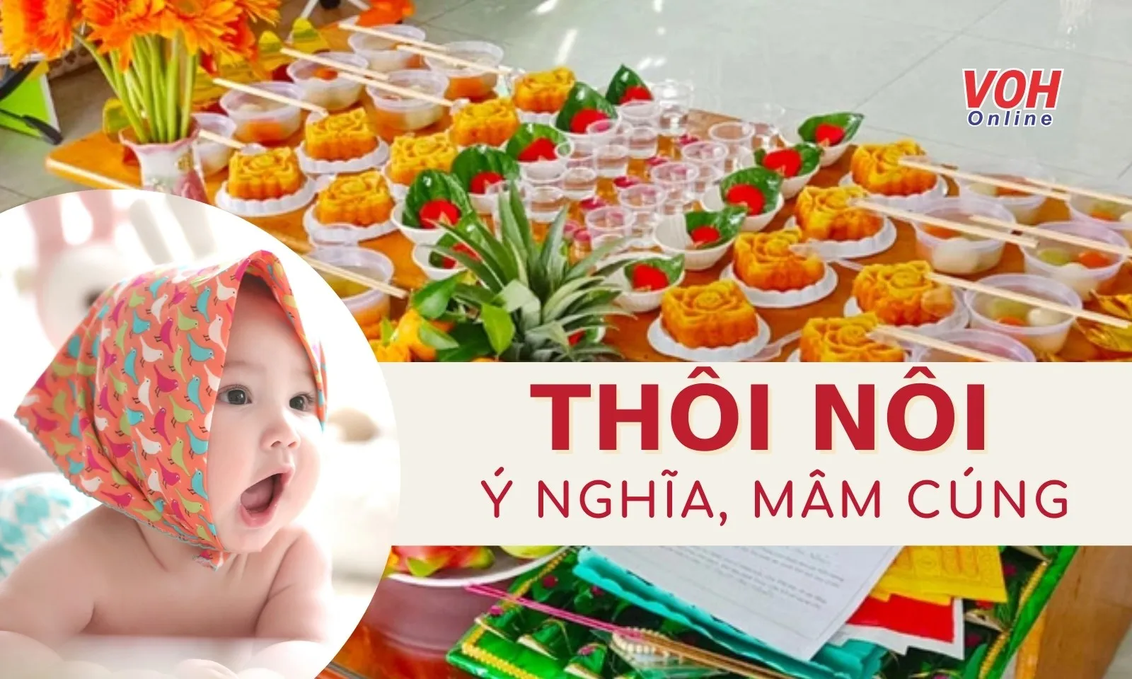 Thôi nôi là gì? Ý nghĩa và cách cúng thôi nôi chi tiết nhất