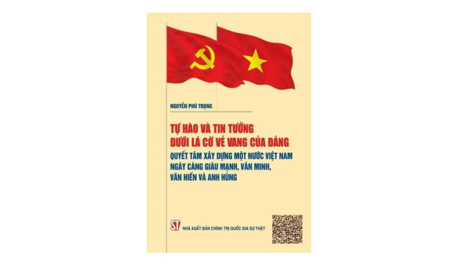 Xuất bản sách của Tổng Bí thư về quyết tâm xây dựng đất nước Việt Nam giàu mạnh
