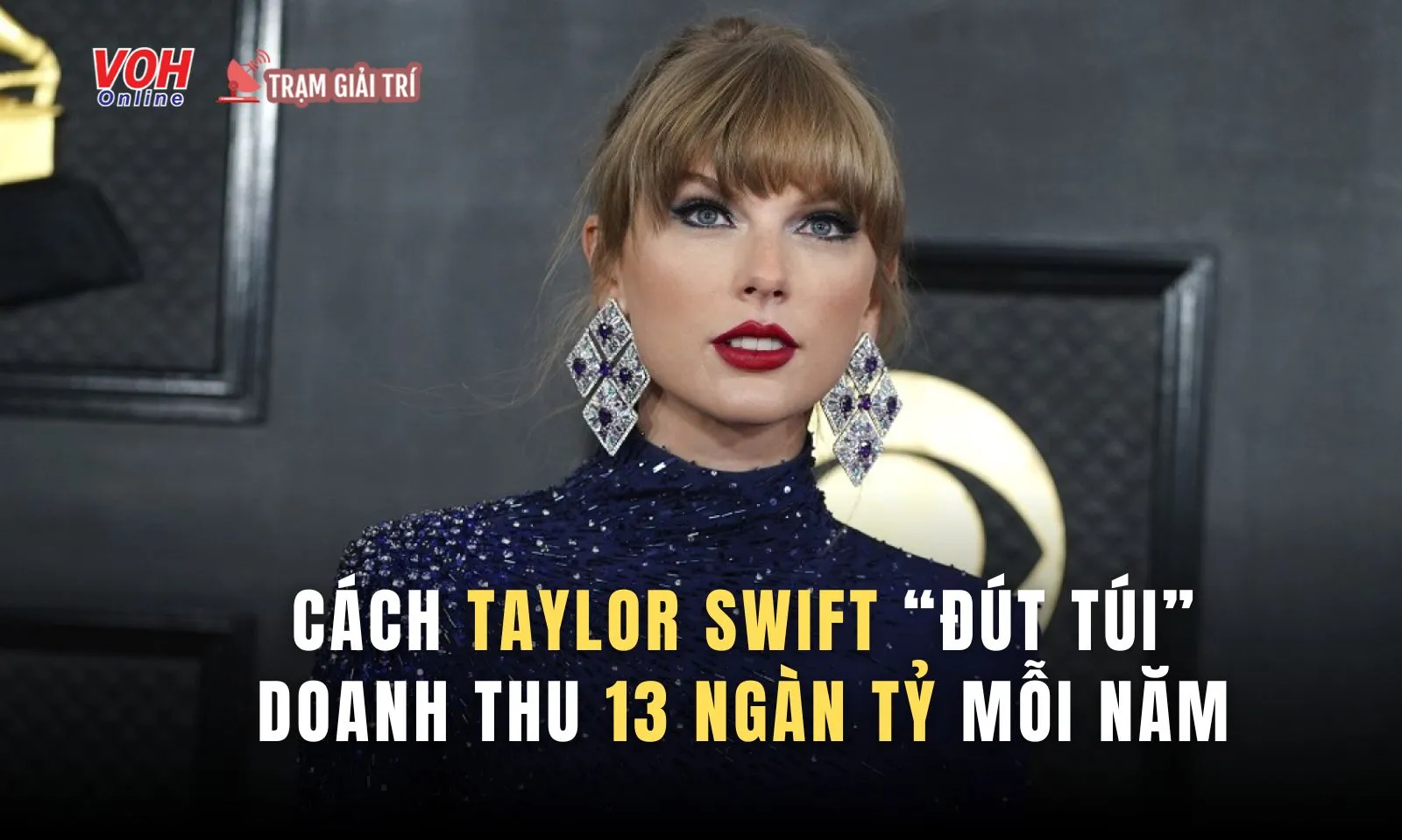 Cách Taylor Swift “đút túi” doanh thu 13 ngàn tỷ mỗi năm