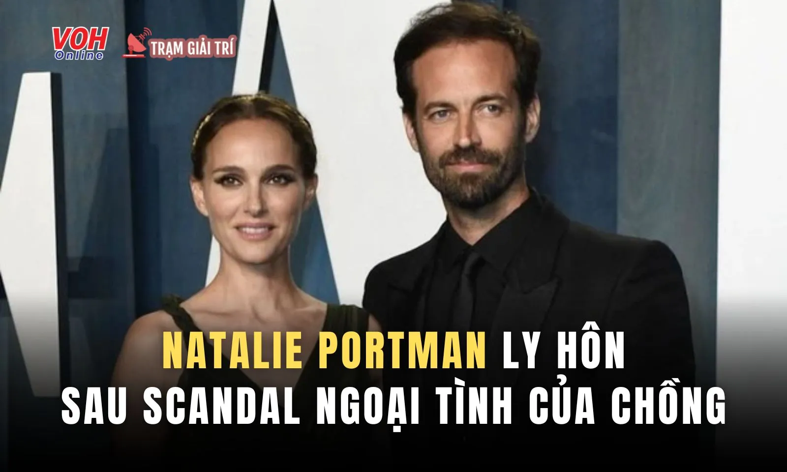 Thiên nga đen Natalie Portman đệ đơn ly hôn sau khi chồng ngoại tình