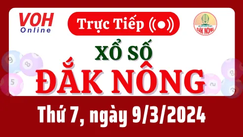 XSDNO 9/3 - Kết quả xổ số Đắk Nông hôm nay thứ 7 ngày 9/3/2024