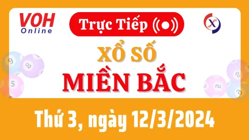 XSMB 12/3, Trực tiếp xổ số miền Bắc thứ 3 ngày 12/3/2024