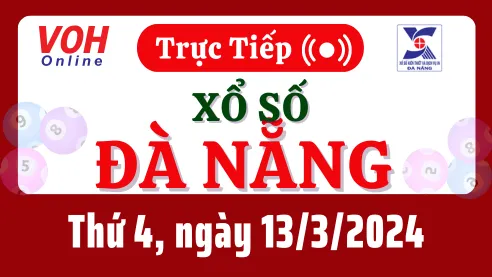 XSDNG 13/3 - Kết quả xổ số Đà Nẵng hôm nay thứ 4 ngày 13/3/2024