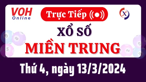 XSMT 13/3, Trực tiếp xổ số miền Trung thứ 4 ngày 13/3/2024