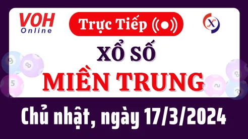 XSMT 17/3, Trực tiếp xổ số miền Trung chủ nhật ngày 17/3/2024